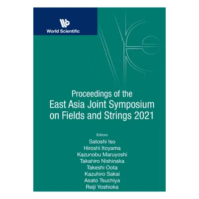 "Proceedings of the East Asia Joint Symposium on Fields and Strings 2021" - "" ("Iso Satoshi")