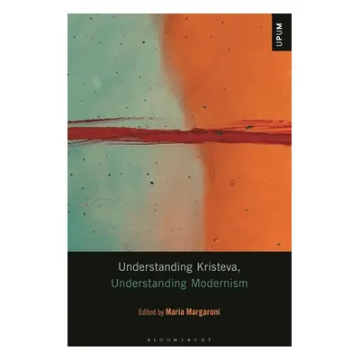 "Understanding Kristeva, Understanding Modernism" - "" ("Margaroni Maria")