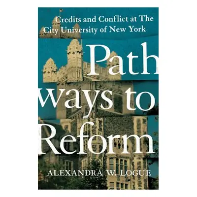 "Pathways to Reform: Credits and Conflict at the City University of New York" - "" ("Logue Alexa