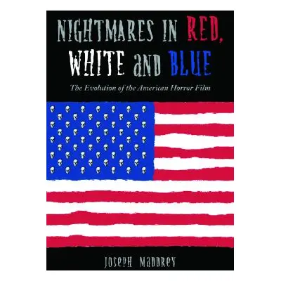 "Nightmares in Red, White and Blue: The Evolution of the American Horror Film" - "" ("Maddrey Jo