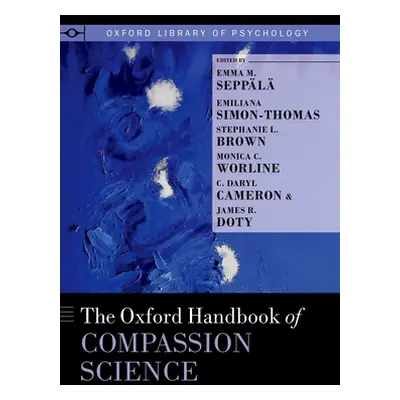 "The Oxford Handbook of Compassion Science" - "" ("Seppl Emma M.")