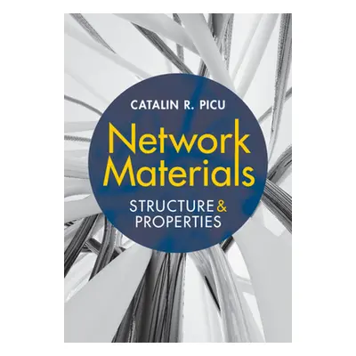 "Network Materials: Structure and Properties" - "" ("Picu Catalin R.")