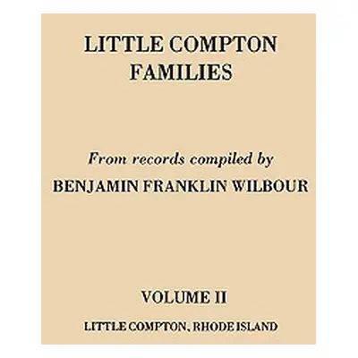 "Little Compton Families. Little Compton, Rhode Island. Volume II" - "" ("Wilbour Benjamin Frank