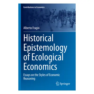 "Historical Epistemology of Ecological Economics: Essays on the Styles of Economic Reasoning" - 