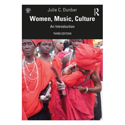 "Women, Music, Culture: An Introduction" - "" ("Dunbar Julie C.")