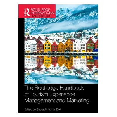 "The Routledge Handbook of Tourism Experience Management and Marketing" - "" ("Dixit Saurabh Kum