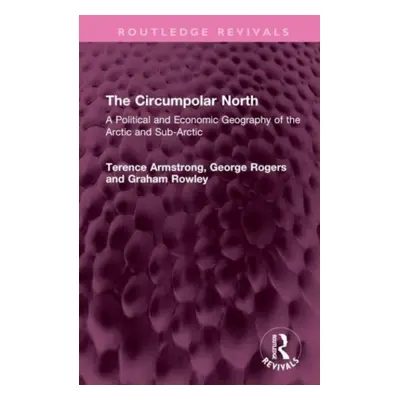 "The Circumpolar North: A Political and Economic Geography of the Arctic and Sub-Arctic" - "" ("