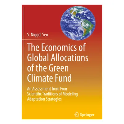 "The Economics of Global Allocations of the Green Climate Fund: An Assessment from Four Scientif