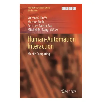 "Human-Automation Interaction: Mobile Computing" - "" ("Duffy Vincent G.")