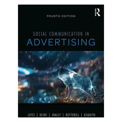 "Social Communication in Advertising: Consumption in the Mediated Marketplace" - "" ("Leiss Will