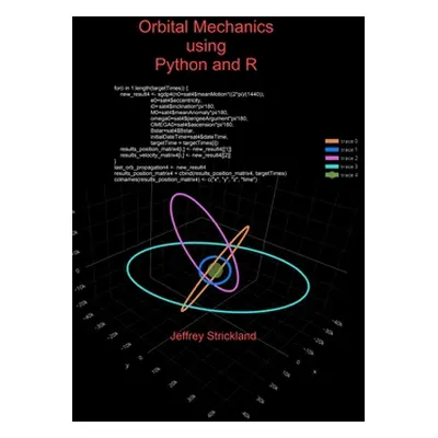 "Orbital Mechanics using Python and R" - "" ("Strickland Jeffrey")