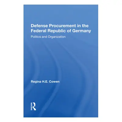 "Defense Procurement in the Federal Republic of Germany: Politics and Organization" - "" ("Cowen