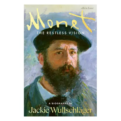 "Monet" - "The Restless Vision" ("Wullschlager Jackie")