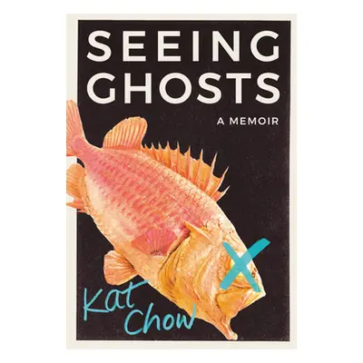 "Seeing Ghosts: A Memoir" - "" ("Chow Kat")