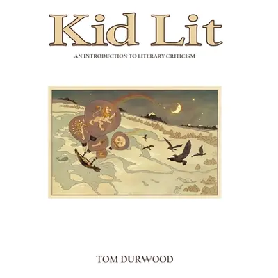 "Kid Lit: An Introduction to Literary Criticism" - "" ("Durwood Tom")