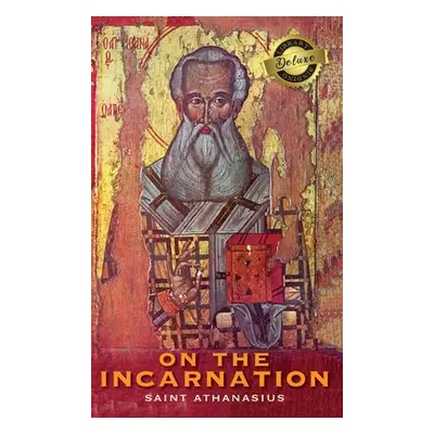 "On the Incarnation (Deluxe Library Binding)" - "" ("Athanasius Saint")