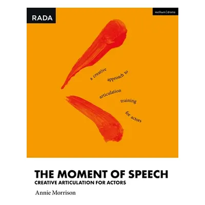 "The Moment of Speech: Creative Articulation for Actors" - "" ("Morrison Annie")