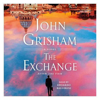 "The Exchange: After the Firm" - "" ("Grisham John")