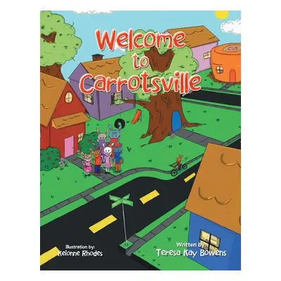 "Welcome to Carrotsville" - "" ("Bowens Teresa Kay")