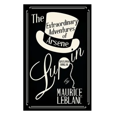 "The Extraordinary Adventures of Arsene Lupin, Gentleman-Burglar" - "" ("LeBlanc Maurice")