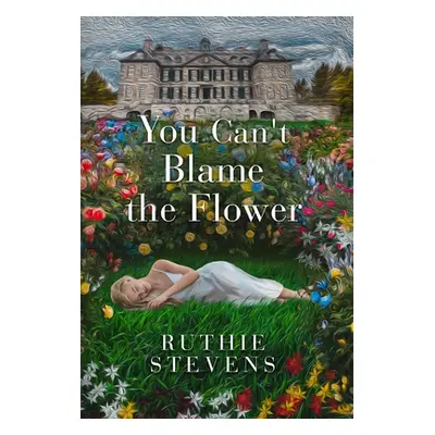 "You Can't Blame the Flower" - "" ("Stevens Ruthie")