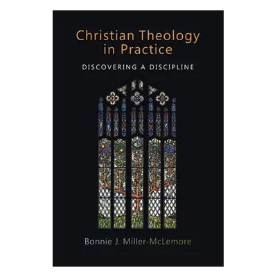 "Christian Theology in Practice: Discovering a Discipline" - "" ("Miller-McLemore Bonnie J.")