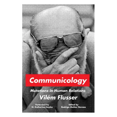 "Communicology: Mutations in Human Relations?" - "" ("Flusser Vilm")