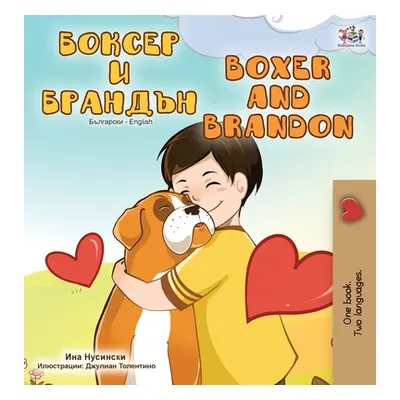 "Boxer and Brandon (Bulgarian English Bilingual Book)" - "" ("Books Kidkiddos")