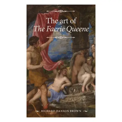 "The Art of the Faerie Queene" - "" ("Danson Brown Richard")