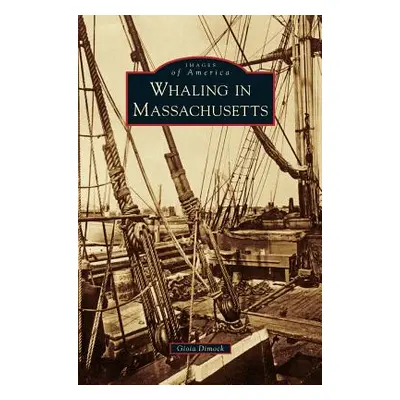 "Whaling in Massachusetts" - "" ("Dimock Gioia")