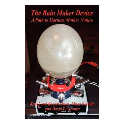 "The Rain Maker Device - A Path to Harness Mother Nature" - "" ("Ouch Kosol")