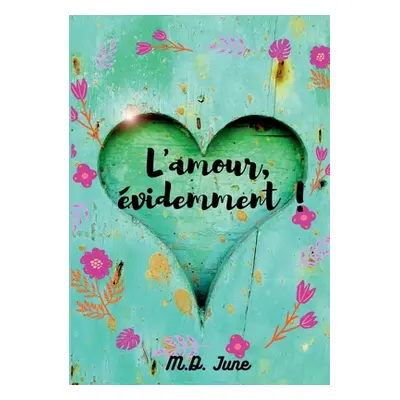 "L'amour, videmment !" - "" ("June")