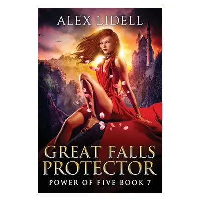 "Great Falls Protector: Power of Five Collection - Book 7" - "" ("Lidell Alex")