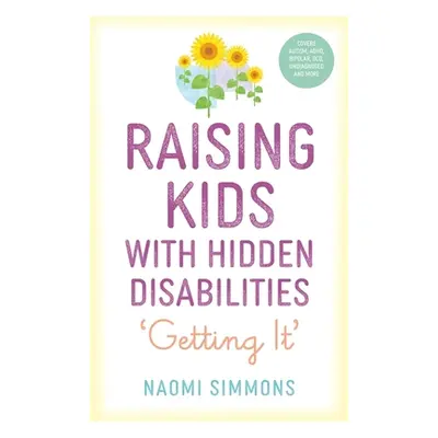 "Raising Kids with Hidden Disabilities: Getting It" - "" ("Simmons Naomi")