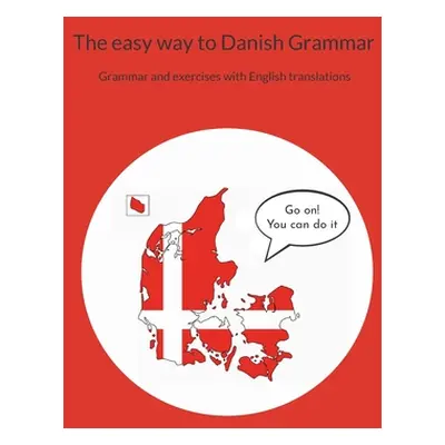 "The easy way to Danish Grammar: Grammar and exercises with English translations" - "" ("Srensen