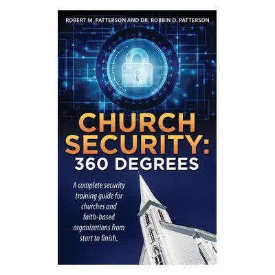 "Church Security: 360 Degrees" - "" ("Patterson Robert M. Patterson and R.")