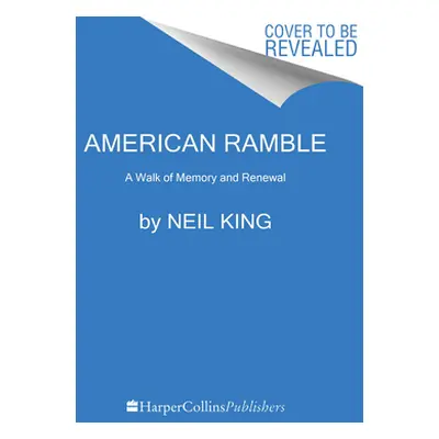 "American Ramble: A Walk of Memory and Renewal" - "" ("King Neil")