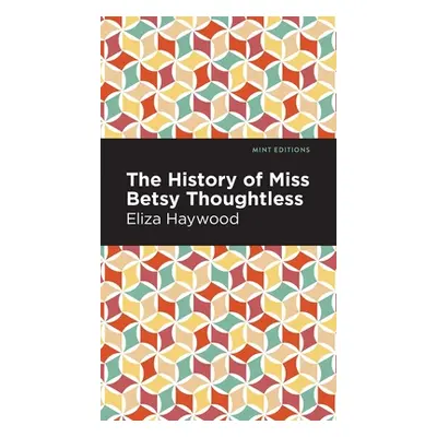 "The History of Miss Betsy Thoughtless" - "" ("Haywood Eliza")