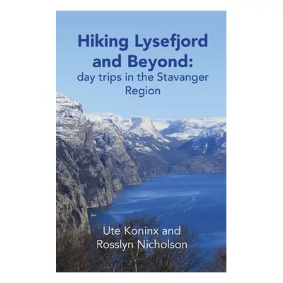 "Hiking Lysefjord and Beyond: day trips in the Stavanger Region" - "" ("Koninx Ute")