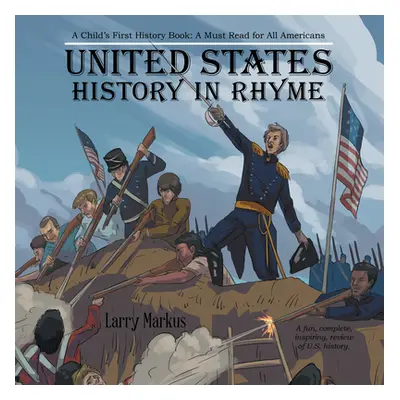 "United States History in Rhyme: A Child's First History Book: A Must Read for All Americans" - 