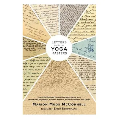 "Letters from the Yoga Masters: Teachings Revealed Through Correspondence from Paramhansa Yogana