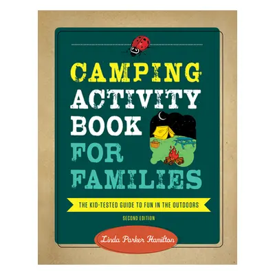 "Camping Activity Book for Families: The Kid-Tested Guide to Fun in the Outdoors" - "" ("Hamilto