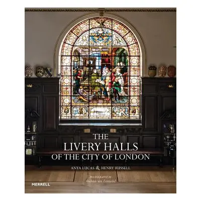 The Livery Halls of the City of London (Lucas Anya)