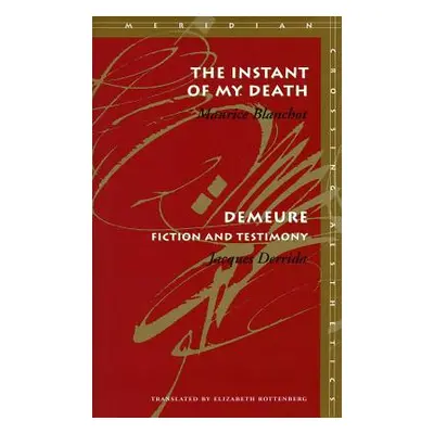 "The Instant of My Death /Demeure: Fiction and Testimony" - "" ("Blanchot Maurice")