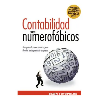 "Contabilidad Para Numerofbicos: Una Gua de Supervivencia Para Propietarios de Pequeas Empresas 