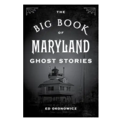 "The Big Book of Maryland Ghost Stories" - "" ("Okonowicz Ed")