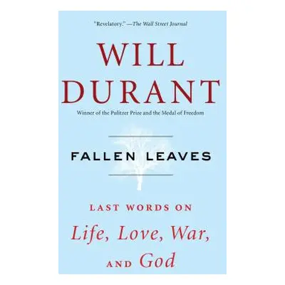 "Fallen Leaves: Last Words on Life, Love, War, and God" - "" ("Durant Will")