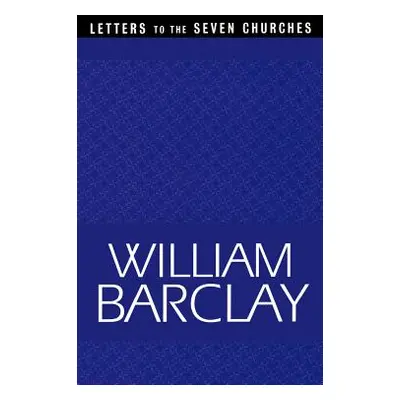 "Letters to the Seven Churches" - "" ("Barclay William")