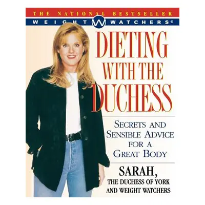 "Dieting with the Duchess: Secrets and Sensible Advice for a Great Body" - "" ("Ferguson Sarah")