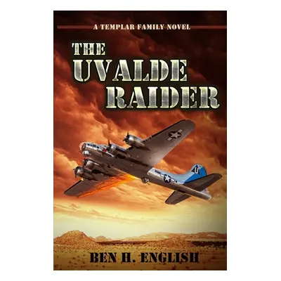 "The Uvalde Raider: A Templar Family Novel: Book One" - "" ("English Ben H.")